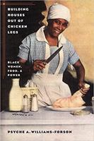 Building Houses out of Chicken Legs: Black Women, Food, and Power 0807830224 Book Cover