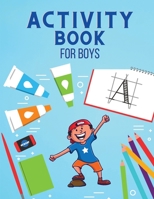 Activity Book for Boys: Activity Coloring Book for Children 3 - 5 Years old - Alphabet Tracing, Number Tracing Book for Kids - Practice Alphabet and Numbers 0910508593 Book Cover