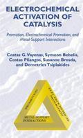 Electrochemical Activation of Catalysis: Promotion, Electrochemical Promotion, and Metal-Support Interactions 0306467194 Book Cover