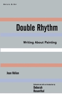 Double Rhythm: Writings About Painting 1611459087 Book Cover