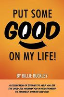 Put Some Good on My Life 161507094X Book Cover