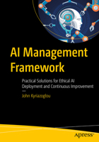 AI Management Framework: Practical Solutions for Ethical AI Deployment and Continuous Improvement B0F452M5QX Book Cover