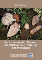 Geheimnisse der Steinzeit mit Blick auf die Evolution des Menschen: Begleitband zur Ausstellung in Lampertheim, aus der Sammlung Emil Hoffmann 3842319746 Book Cover