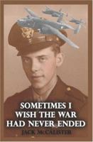 Sometimes I Wish the War Had Never Ended 141961326X Book Cover