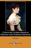 L'Oeuvre Des Conteurs Allemands: Ma(c)Moires D'Une Chanteuse Allemande 201613478X Book Cover