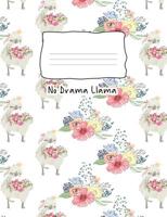 No Drama Llama: Composition Notebook 100 Page Wide Ruled Paper 107917186X Book Cover