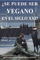 ¿Se puede ser vegano en el siglo xxi? (Spanish Edition) B0F5HQM4ZM Book Cover