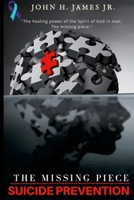 The Missing Piece: Suicide Prevention 1304553515 Book Cover
