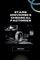 Stars: Universe's Chemical Factories 3384223438 Book Cover