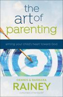 Art of Parenting: Aiming Your Child's Heart Toward God 0764219642 Book Cover