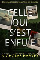 Celle qui s'est enfuie (Série de mystères de l'enquêtrice Kat Cromwell) (French Edition) 1959627392 Book Cover