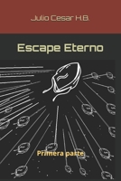 Escape Eterno: Primera parte (Spanish Edition) B0F3N3QDRW Book Cover