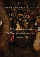 A Religious Revolution: The Protestant Reformation, Volume 1 1685952380 Book Cover
