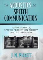 Acoustics of Speech Communication, The: Fundamentals, Speech Perception Theory, and Technology 0205198872 Book Cover