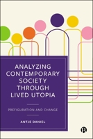 Analyzing Contemporary Society Through Lived Utopia 1529252318 Book Cover