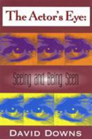 The Actor's Eye: Seeing and Being Seen (Applause Acting Series) 1557832129 Book Cover