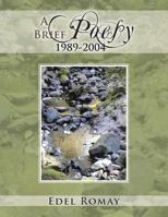 A Brief Poesy, 1989-2004 1463361505 Book Cover