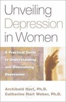 Unveiling Depression in Women: A Practical Guide to Understanding and Overcoming Depression 0800757491 Book Cover