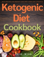 Ketogenic Diet Cookbook: Keto Recipes for Weight Loss and a Healthy Lifestyle B096LTWCP6 Book Cover