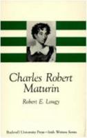 Charles Robert Maturin (The Irish Writers Series) 0838779417 Book Cover