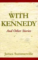 With Kennedy: And Other Stories 0738810452 Book Cover