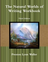 The Natural Worlds of Writing Workbook 0557688493 Book Cover