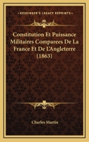Constitution Et Puissance Militaires Comparees De La France Et De L'Angleterre (1863) 1168159644 Book Cover
