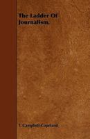 The Ladder of Journalism - How to Climb It 1145982026 Book Cover