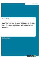 Der Vertrag von Verdun 843. Quellenkritik und Einordnung in den zeithistorischen Kontext. 3656388415 Book Cover