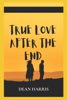 TRUE LOVE AFTER THE END B09Y9JB1VH Book Cover