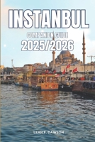 Istanbul Companion Guide 2025/2026: Everything You Need for a Perfect Trip: Updated Tips, Itineraries, and Hidden Gems for the Modern Explorer B0FNLNVL4G Book Cover