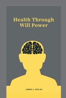 Health Through Will Power 1532840446 Book Cover