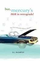 But, Mercury's Not in Retrograde! 1439254648 Book Cover