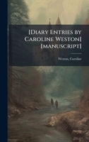 [diary Entries by Caroline Weston] [manuscript] 1024139379 Book Cover