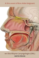 A lire avant d’être Aide-Soignant en Oto-Rhino-Laryngologie (ORL) B0CH2FQ6D9 Book Cover