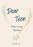 Dear Teen: What Truly Matters 3907899202 Book Cover
