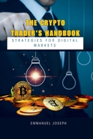 The Crypto Trader's Handbook: Strategies for Digital Markets 3842856385 Book Cover