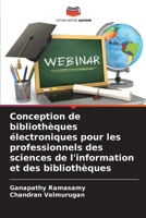 Conception de bibliothèques électroniques pour les professionnels des sciences de l'information et des bibliothèques (French Edition) 6209145248 Book Cover