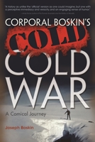 Corporal Boskin's Cold Cold War: A Comical Journey 0815609647 Book Cover