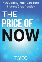 THE PRICE OF NOW: Reclaiming Your Life from Instant Gratification B0F91TD1PQ Book Cover