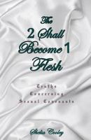 The 2 Shall Become 1 Flesh 1628718463 Book Cover