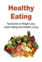 Healthy Eating: Top Guide on Weight Loss, Clean Eating and Healthy Living: Antibiotics, Medicine, Natural Remedies, Herbal Remedies, Herbal Medication, Heal Yourself, Low Salt 1534793887 Book Cover