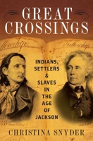 Great Crossings: Indians, Settlers, and Slaves in the Age of Jackson 0199399069 Book Cover