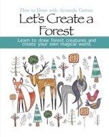 Let's Create a Forest: How to Draw with Amanda Gatton B087LBPBSP Book Cover