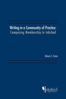 Writing in a Community of Practice: Composing Membership in Inkshed 1466941928 Book Cover