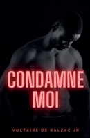 Condamne moi (French Edition) B0DW1JP7TG Book Cover