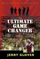 The Ultimate Game Changer: Optimum Performance and Outcome Changing 1453720731 Book Cover
