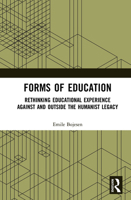 Forms of Education: Rethinking Educational Experience Against and Outside the Humanist Legacy 1138481254 Book Cover