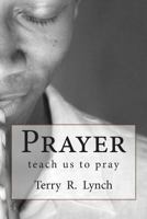 Prayer: teach us to pray (Luke 11:1-13) 148192110X Book Cover