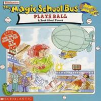 The Magic School Bus Plays Ball: A Book About Forces (Magic School Bus) 0590922408 Book Cover